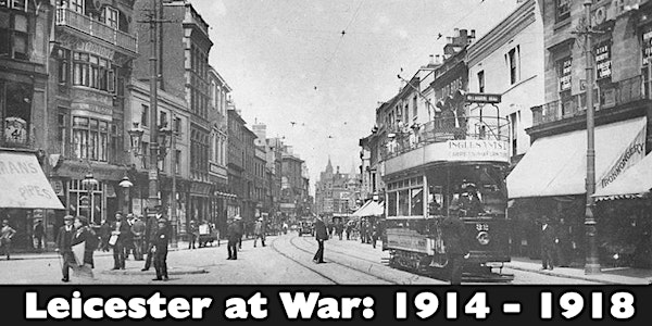 Leicester at War 1914-1918