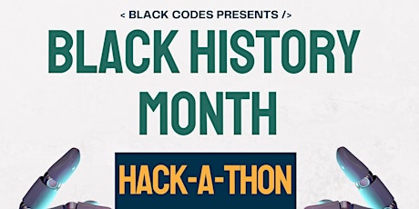 The Black Codes Presents: Black History Month Hackathon