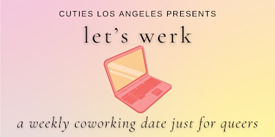 Imagem principal de Let's Werk Hollywood ~ A Weekly Coworking Date Just for Queers