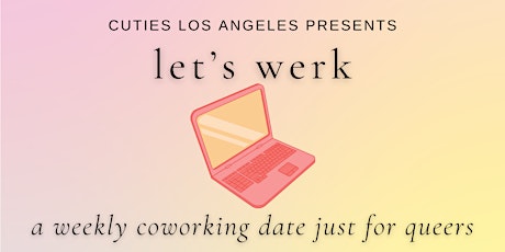 Let's Werk Hollywood ~ A Weekly Coworking Date Just for Queers