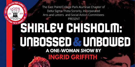 Shirley Chisholm: Unbossed & Unbowed; A One Woman Show by Ingrid Griffith