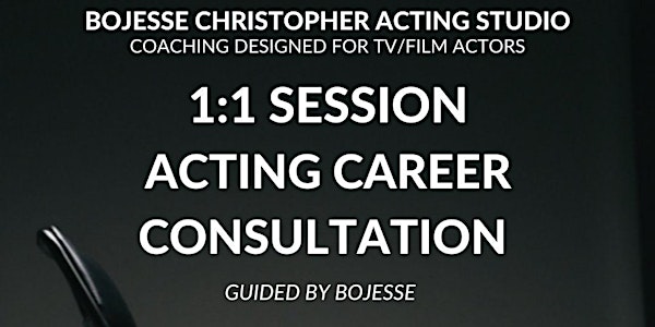 Acting Career Consultation TV/Film  (1:1 In-Person & Live Virtual Sessions)