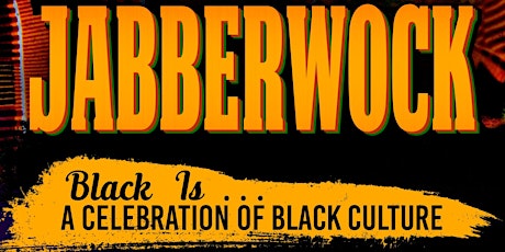 Jabberwock 2023: Black Is.....A Celebration of Black Culture