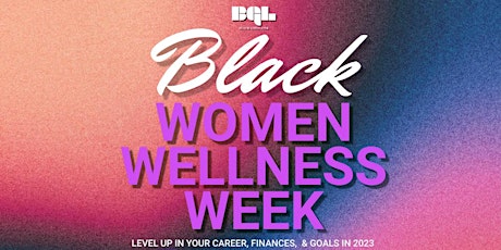 BGL's Black Women Wellness Week (BWWW)
