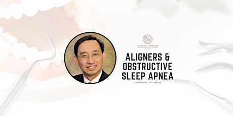 Aligners: Past, Present and Future & Evidence-based Obstructive Sleep Apnea