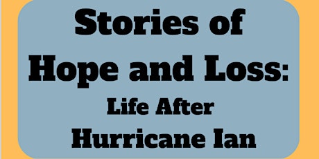 "Stories of Hope and Loss ~ Life After Hurricane Ian"
