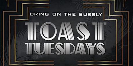 TOAST TUESDAYS - $4 Champagne Glasses & $12 Champagne Bottles!