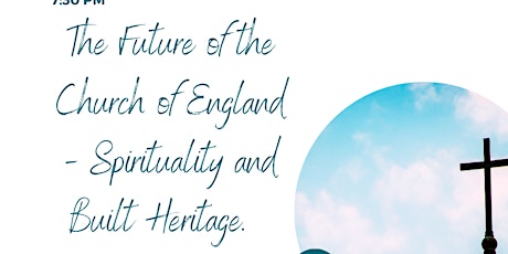 The future of the Church of England - Spirituality and Built Heritage.