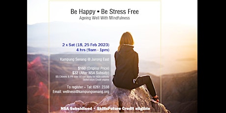 Be Happy, Be Stress Free:  Mindfulness - NSA + SkillsFuture - 18 Feb