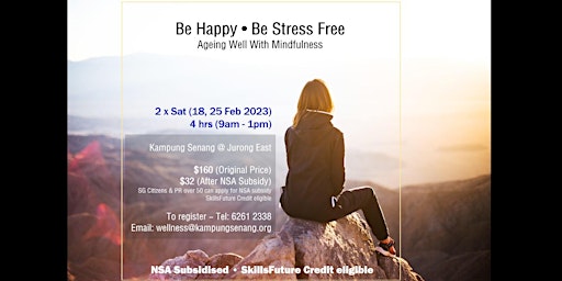 Image principale de Be Happy, Be Stress Free:  Mindfulness - NSA + SkillsFuture - 18 Feb