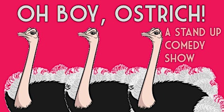 Oh Boy, Ostrich!: A Stand Up Showcase primary image
