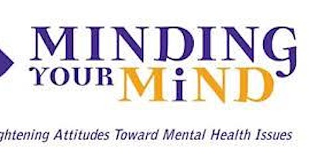 Rescheduled: Minding Your Mind: Just Talk About It primary image