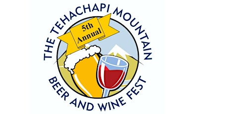 The 5th Annual Tehachapi Mountain Beer and Wine Fest primary image