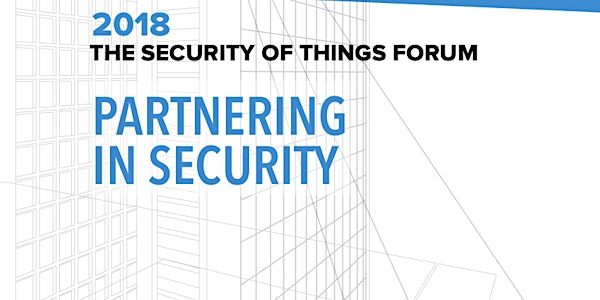 The Security of Things Forum 2018 (incl. LiveWorx Explorer or All Access Pass)