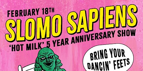 Slomo Sapiens "Hot Milk" 5 Year Anniversary w/ The Mary Veils + Pan Arcadia