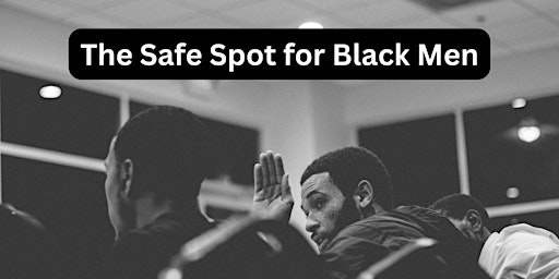 The Safe Spot for Black Men