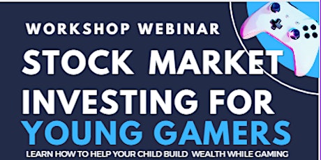 Stock Market Investing for Young Gamers  - Online Webinar