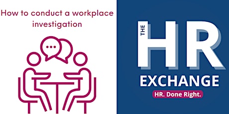 The HR Exchange - How to conduct a workplace investigation primary image