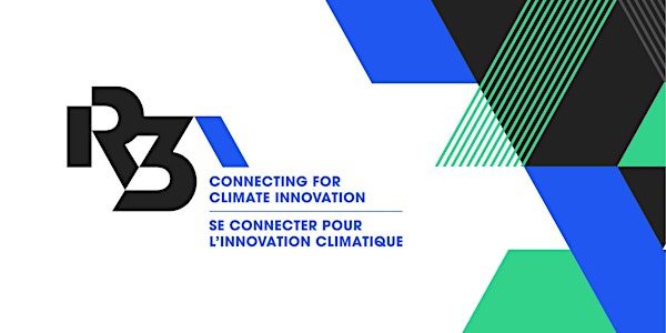 R3 Connecting for Climate Innovation/Connecter pour l'innovation climatique