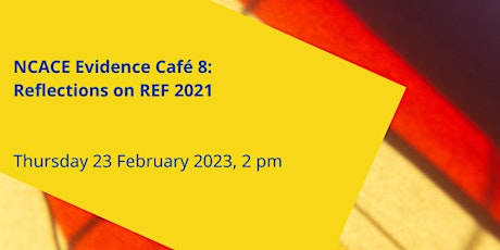 NCACE Evidence Café 8: Reflections on REF 2021