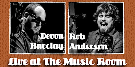 Rob Anderson & Devon Barclay Live at The Music Room primary image