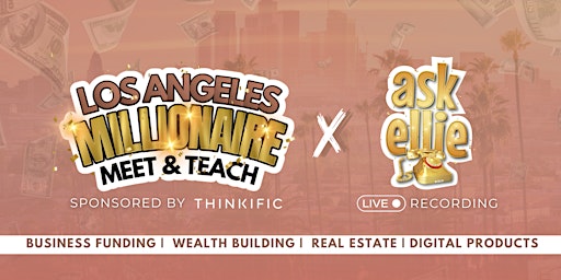Millionaire Meet & Teach + Ask Ellie : Los Angeles