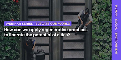 How can we apply regenerative practices to liberate the potential of cities