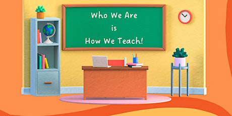 Who We Are Is How We Teach: Understanding Our Positionality as Educators