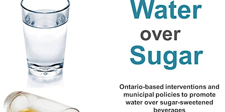 NRC Webinar - Water Over Sugar: Ontario-based Interventions and Municipal Policies to Promote Water Over Sugar-Sweetened Beverages  primary image