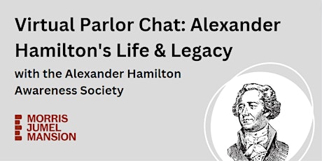 Virtual Parlor Chat: Alexander Hamilton’s Life & Legacy with AHA Society