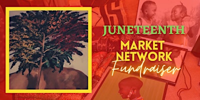 Primaire afbeelding van Juneteenth Market Network Fundraiser 2024