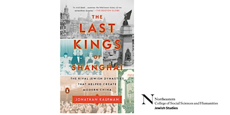 The Last Kings of Shanghai: Ruderman Lecture Series with Jonathan Kaufman