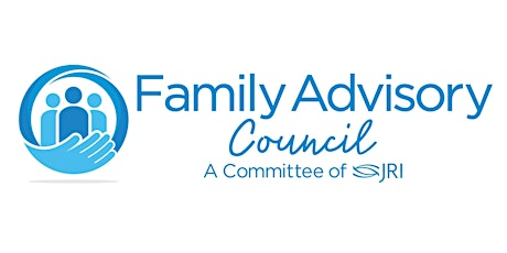 Family Advisory Council Virtual Open House