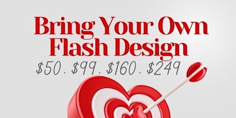 FLASH $50 & UP BRING YOUR OWN DESIGN TATTOO EVENT WEDNESDAY FEB 15TH