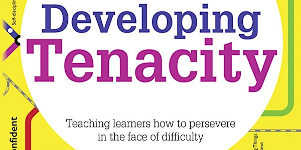 Launch of Developing Tenacity: Teaching learners how to persevere in the face of difficulty. Free public lecture from Prof Bill Lucas and Dr Ellen Spencer - Tenacity: what it is, why it matters and how to develop it in your pupils.