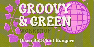 Groovy & Green: A Make and Take Event