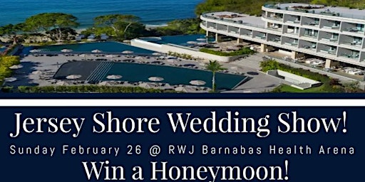 Jersey Shore Wedding Show at RWJ Barnabas Health Arena  - 2/26/23