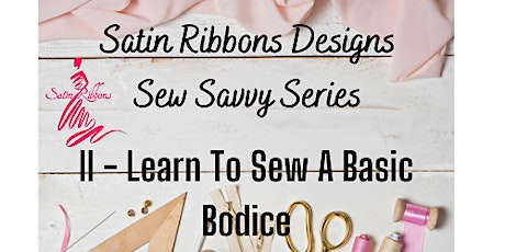 Satin Ribbons Designs Sew Savvy Series II - Learn To Sew A Bodice