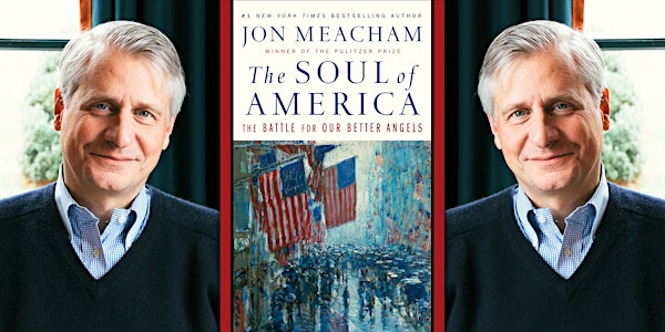 Jon Meacham | The Soul of America: The Battle for Our Better Angels