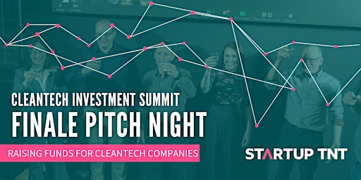 Startup TNT Cleantech Investment Summit - Summit Finale!