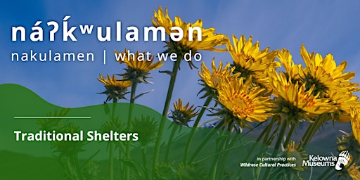 na̓ʔk̓ʷulamən (what we do): Traditional Shelters