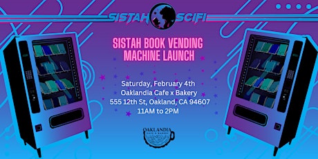 Sistah Scifi Book Vending Machine Launch - Oaklandia Cafe x Bakery