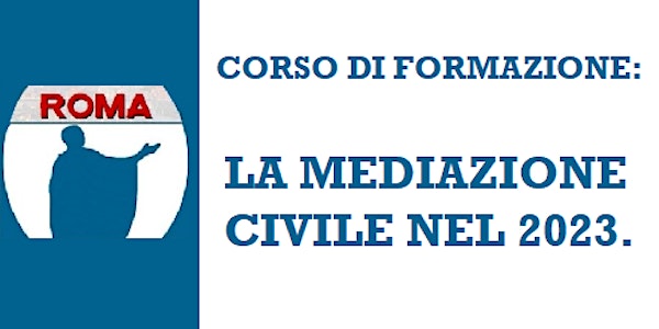 CORSO DI FORMAZIONE: La mediazione civile e commerciale nel 2023.