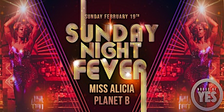 SUNDAY NIGHT FEVER (Free All Night!) with Miss Alicia, Planet B