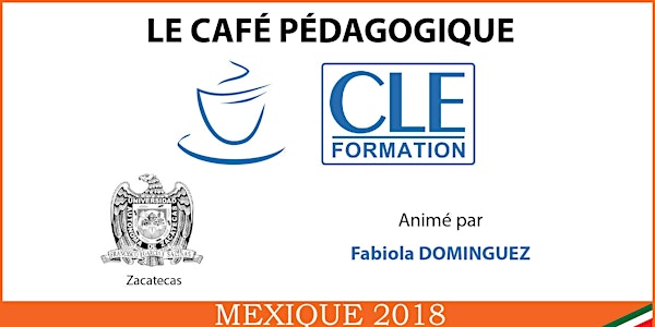 Café Pédagogique CLE Formation 2018 à Zacatecas