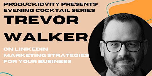 Linkedin Marketing Strategies with Trevor Walker