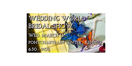 Wedding World Bridal Show - Wednesday March 15 2023
