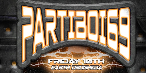 Reboot Presents : PARTIBOI69 at Earth Nightclub Drogheda