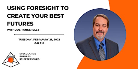 Using Foresight to Create Your Best Futures with Joe Tankersley