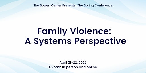 The Spring Conference: Family Violence: A Systems Perspective